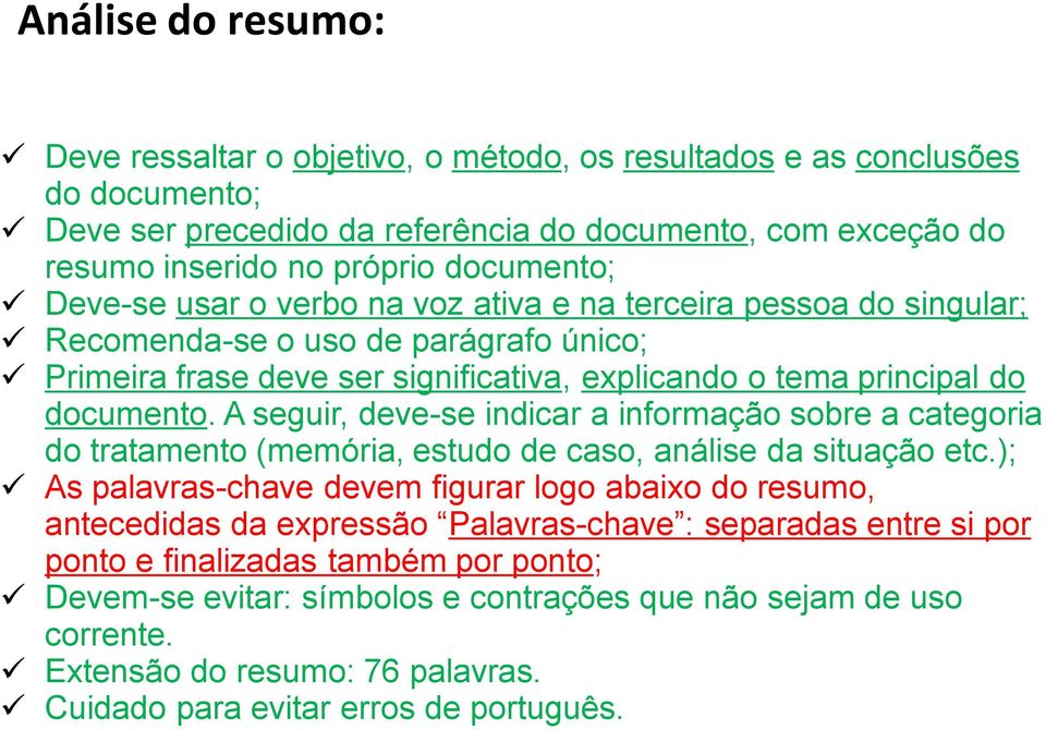 A seguir, deve-se indicar a informação sobre a categoria do tratamento (memória, estudo de caso, análise da situação etc.