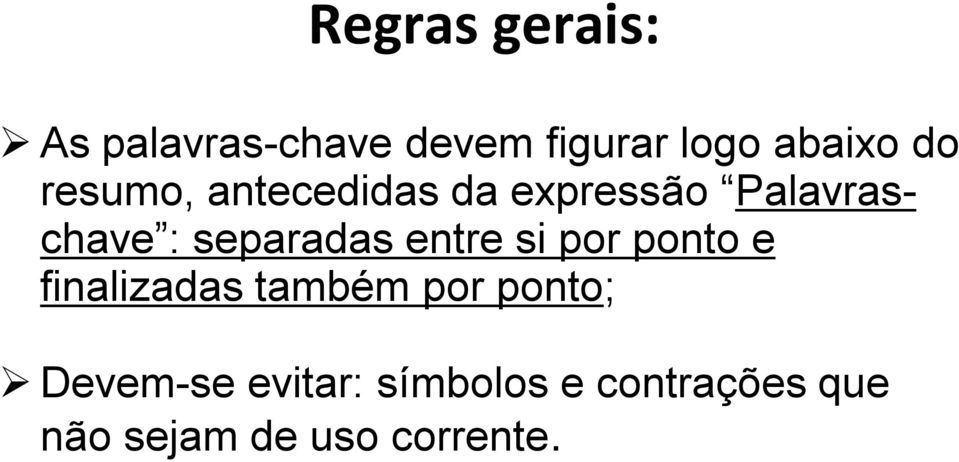 separadas entre si por ponto e finalizadas também por ponto;