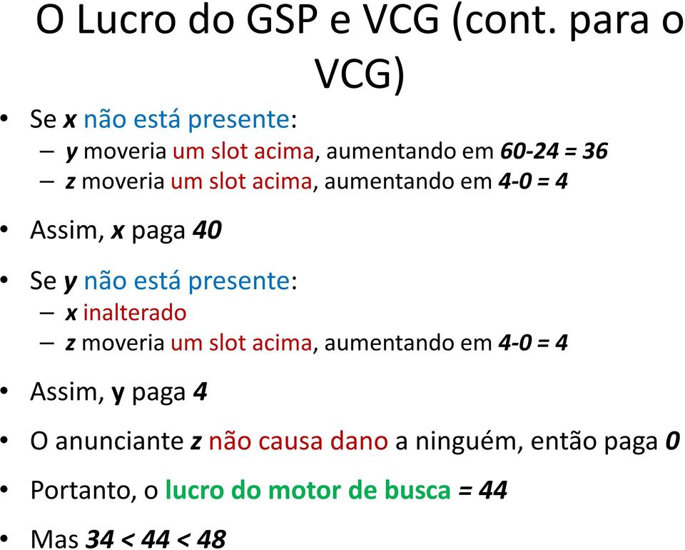 um slot acima, aumentando em 4-0 = 4 Assim, x paga 40 Se y não está presente: x inalterado z