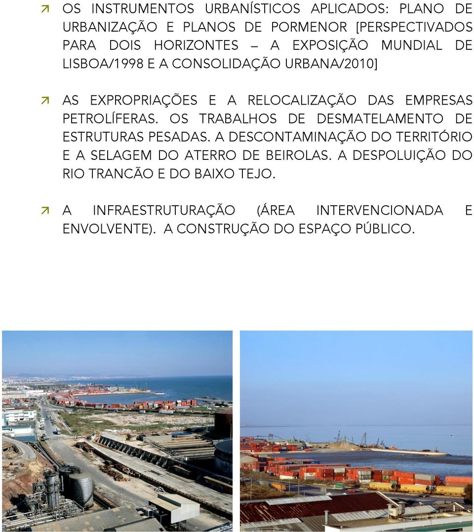 OS TRABALHOS DE DESMATELAMENTO DE ESTRUTURAS PESADAS. A DESCONTAMINAÇÃO DO TERRITÓRIO E A SELAGEM DO ATERRO DE BEIROLAS.