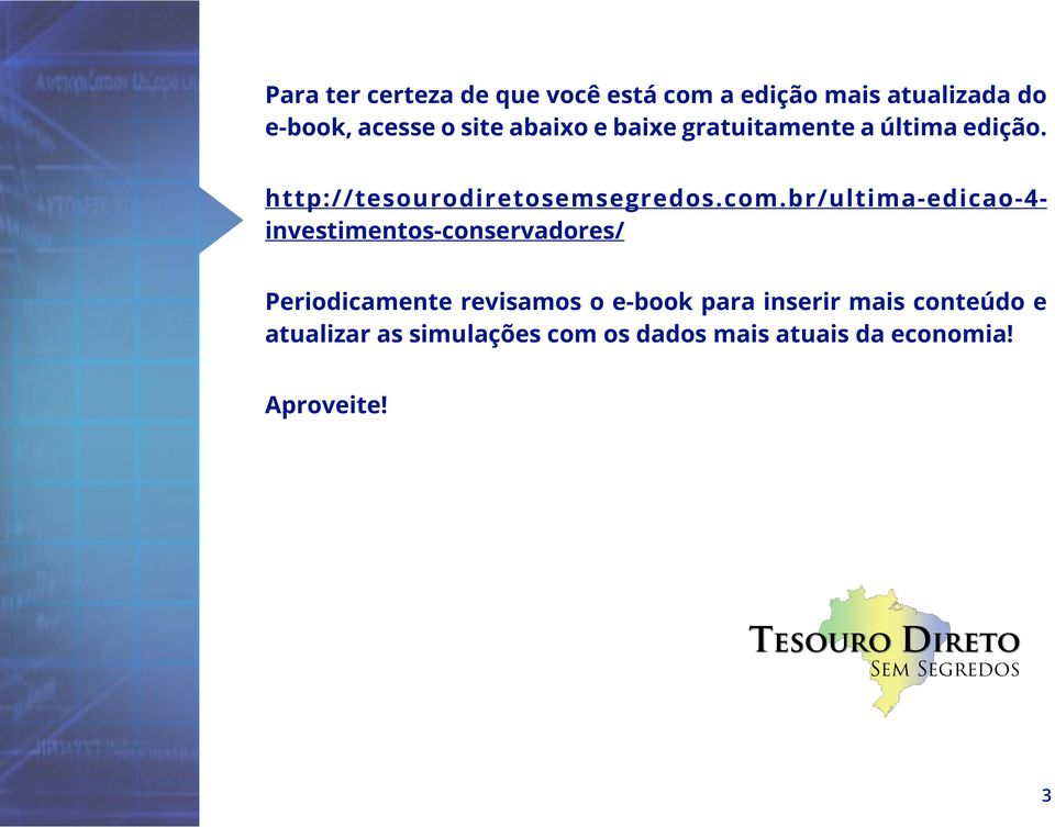 br/ultima-edicao-4- investimentos-conservadores/ Periodicamente revisamos o e-book para