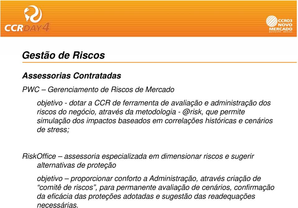 RiskOffice assessoria especializada em dimensionar riscos e sugerir alternativas de proteção objetivo proporcionar conforto a Administração, através