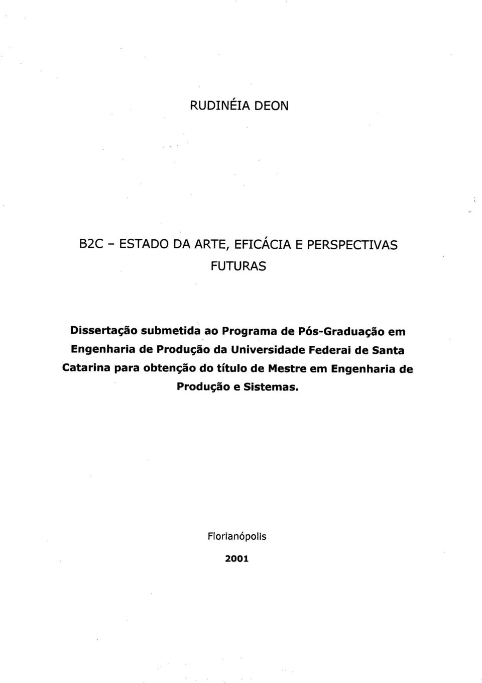 Produção da Universidade Federai de Santa Catarina para obtenção do