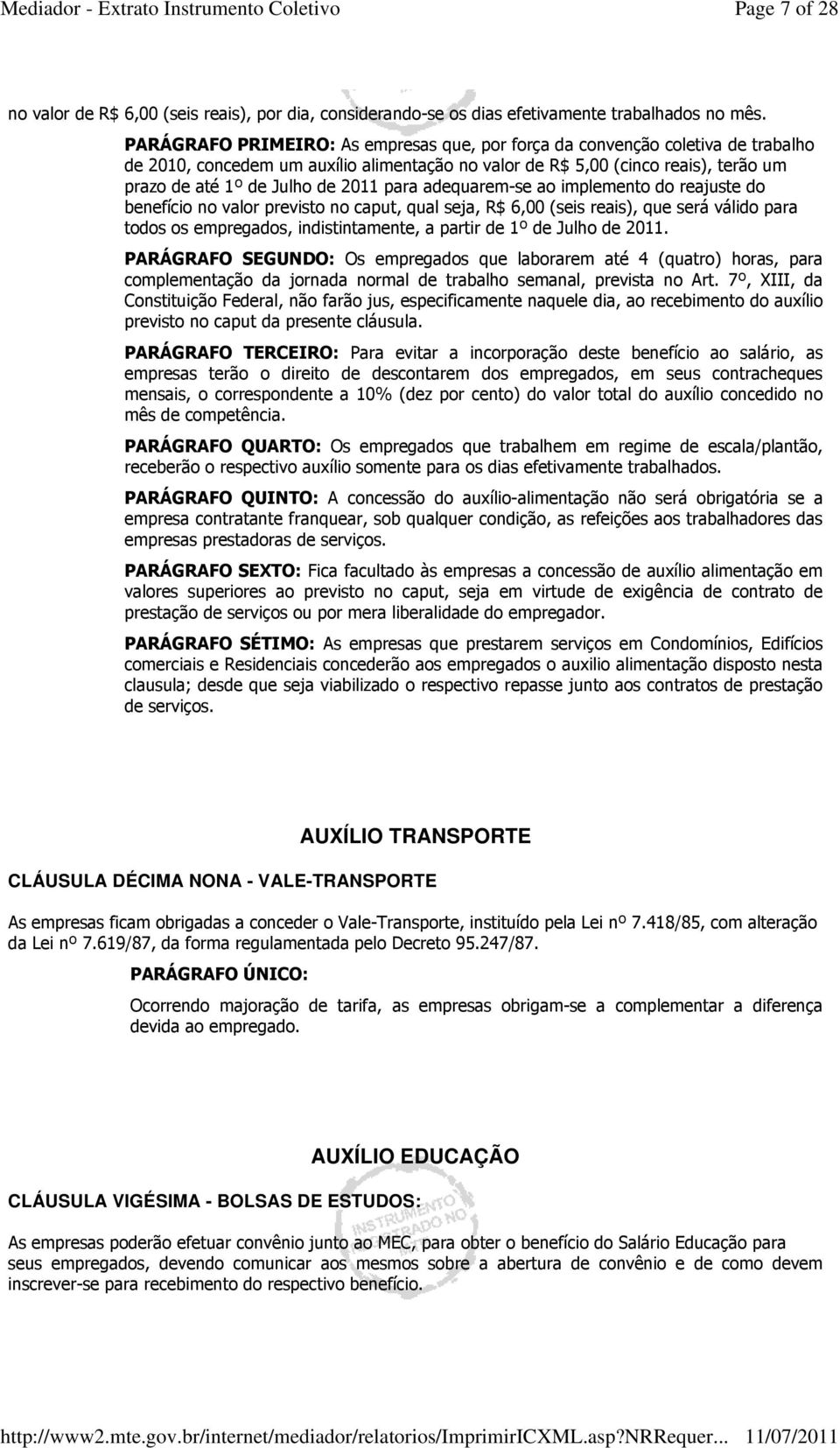 para adequarem-se ao implemento do reajuste do benefício no valor previsto no caput, qual seja, R$ 6,00 (seis reais), que será válido para todos os empregados, indistintamente, a partir de 1º de