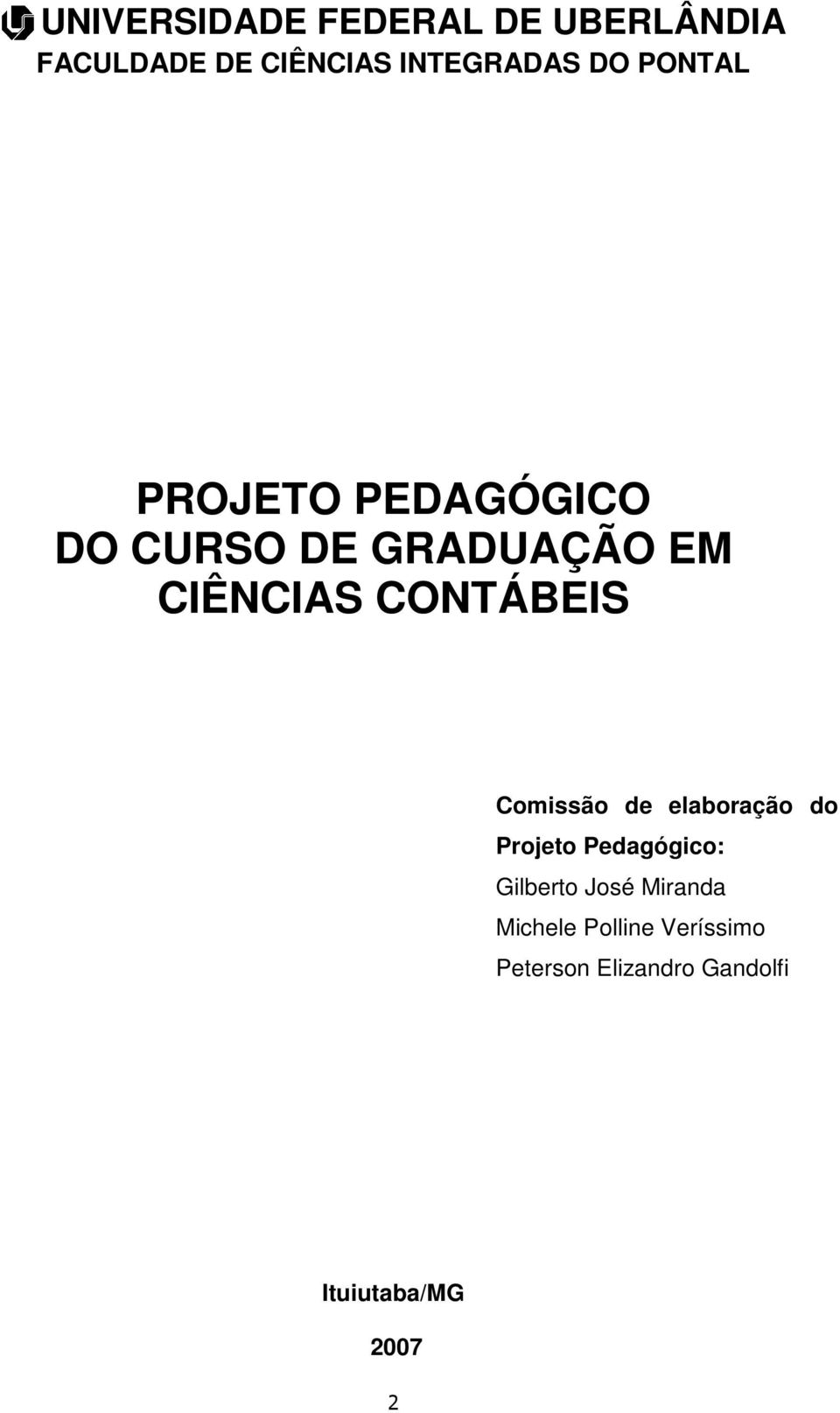 Comissão de elaboração do Projeto Pedagógico: Gilberto José Miranda