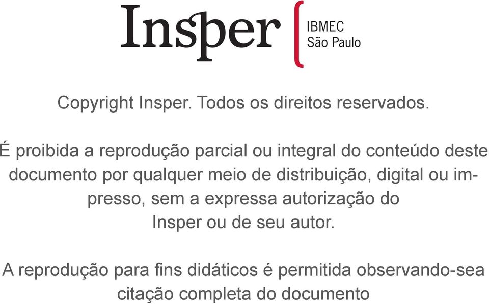 qualquer meio de distribuição, digital ou impresso, sem a expressa autorização