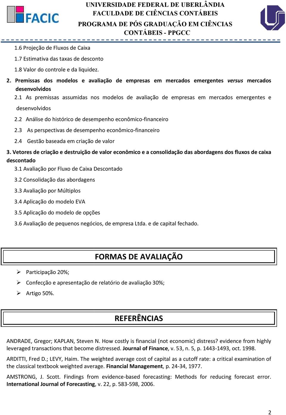 1 As premissas assumidas nos modelos de avaliação de empresas em mercados emergentes e desenvolvidos 2.2 Análise do histórico de desempenho econômico-financeiro 2.