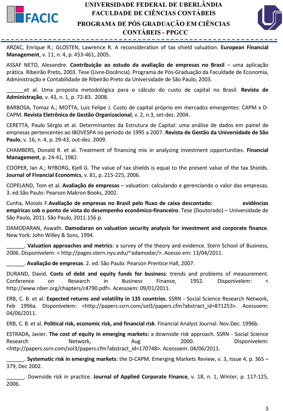 Programa de Pós-Graduação da Faculdade de Economia, Administração e Contabilidade de Ribeirão Preto da Universidade de São Paulo, 2003. et al.