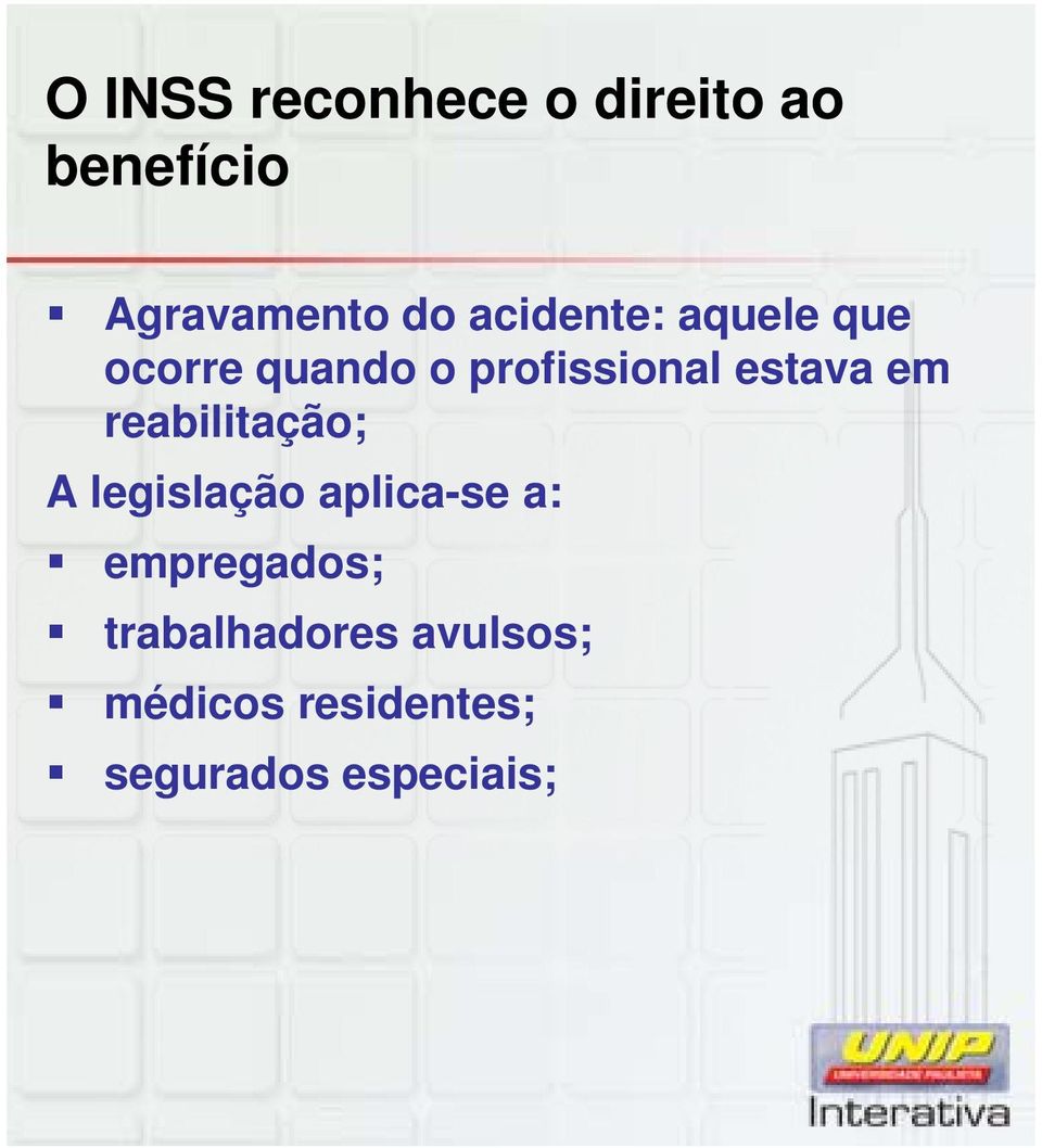 em reabilitação; A legislação aplica-se a: empregados;