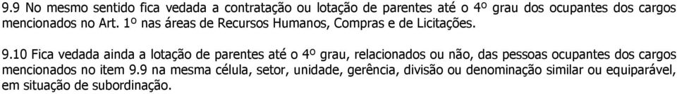 10 Fica vedada ainda a lotação de parentes até o 4º grau, relacionados ou não, das pessoas ocupantes dos