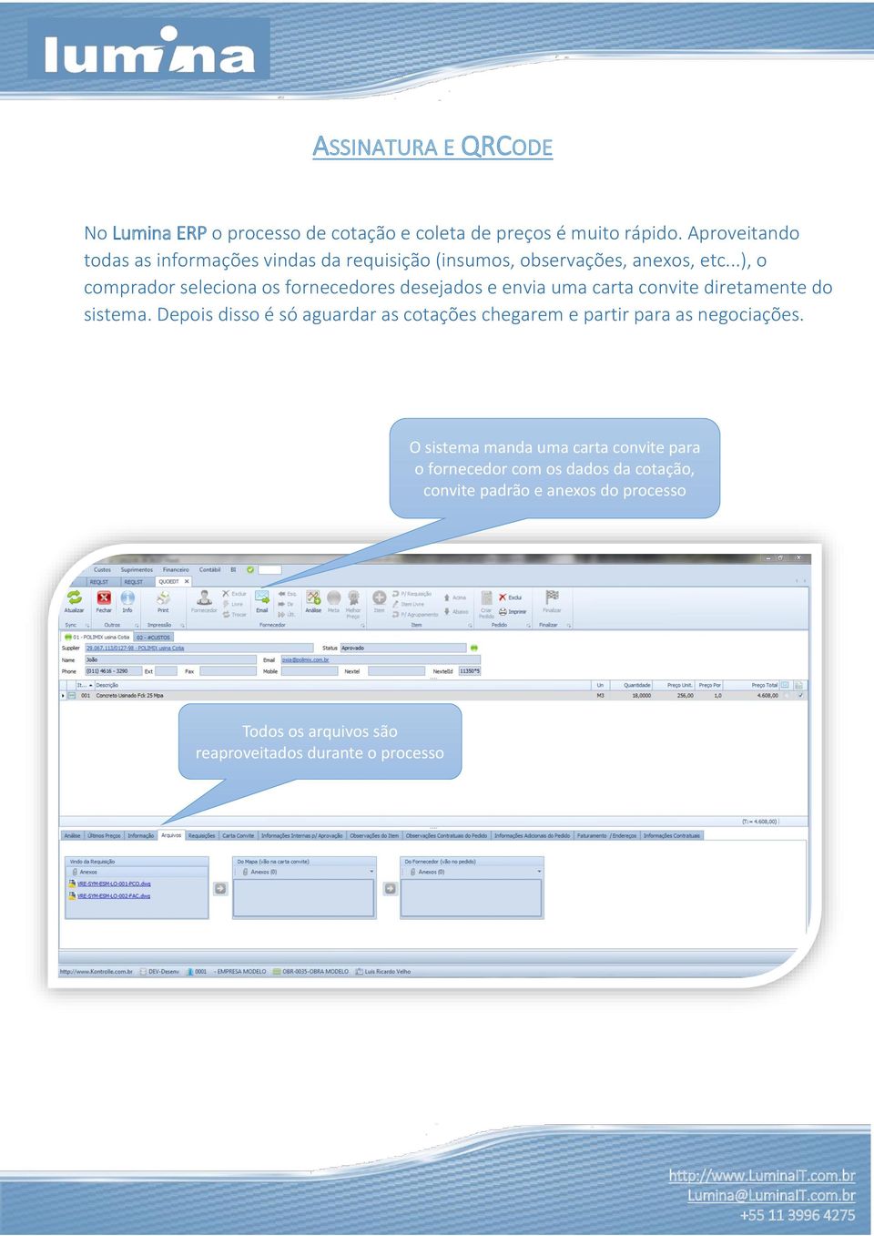 ..), o comprador seleciona os fornecedores desejados e envia uma carta convite diretamente do sistema.