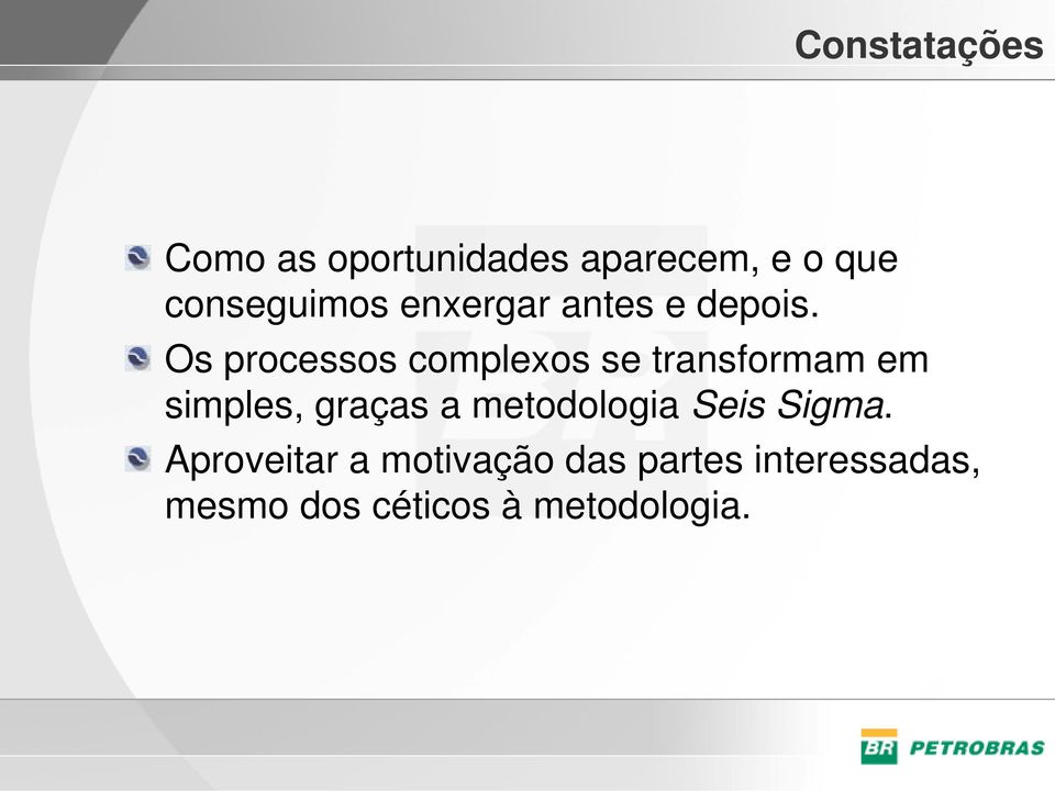 Os processos complexos se transformam em simples, graças a