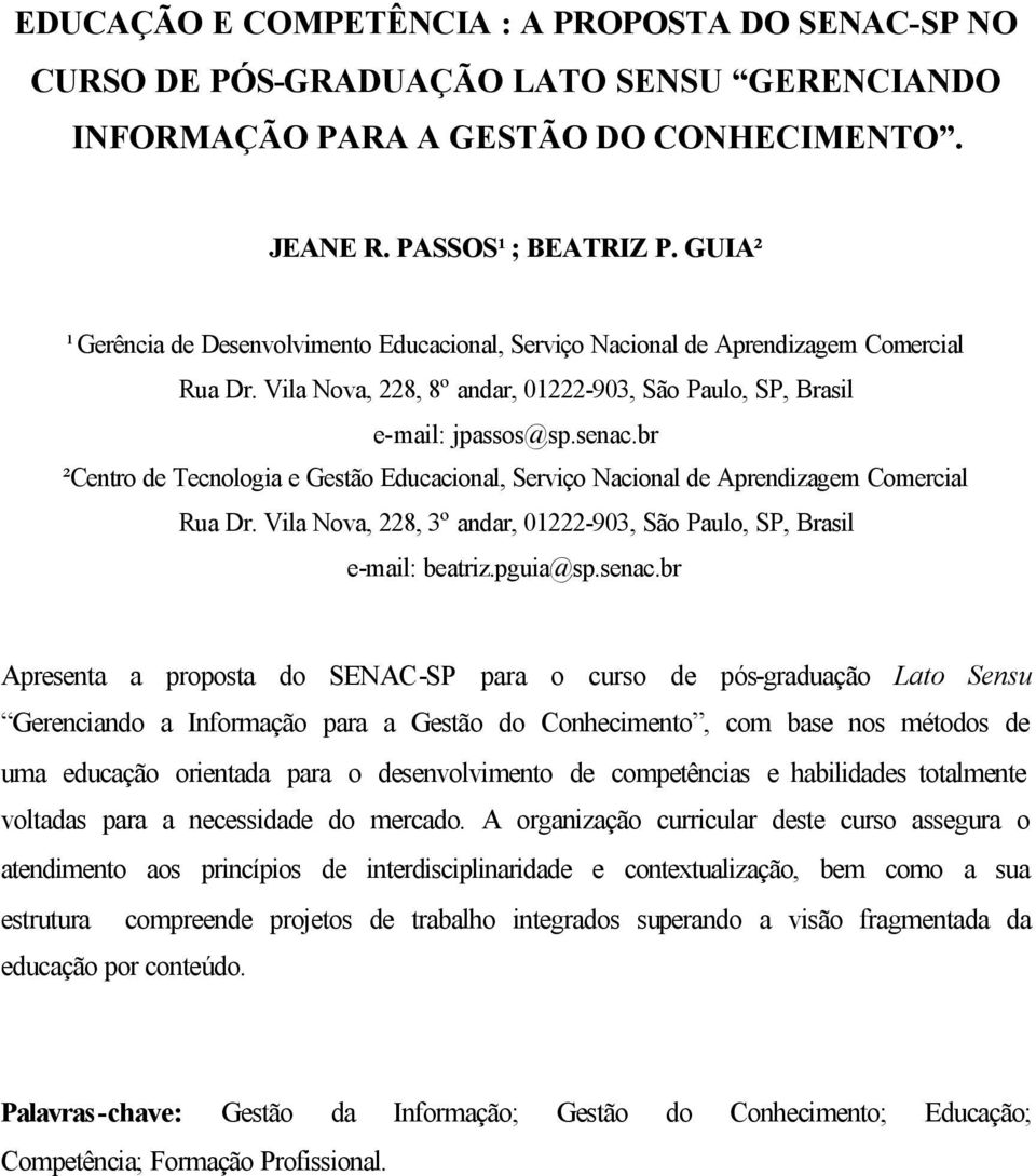 br ²Centro de Tecnologia e Gestão Educacional, Serviço Nacional de Aprendizagem Comercial Rua Dr. Vila Nova, 228, 3º andar, 01222-903, São Paulo, SP, Brasil e-mail: beatriz.pguia@sp.senac.