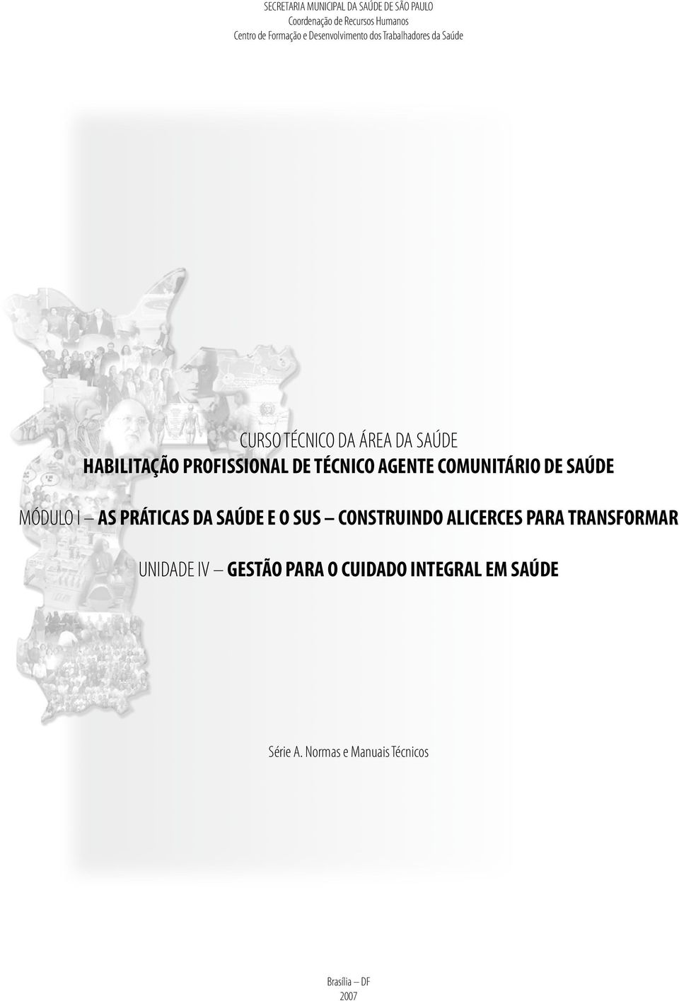 TÉCNICO AGENTE COMUNITÁRIO DE SAÚDE MÓDULO I AS PRÁTICAS DA SAÚDE E O SUS CONSTRUINDO ALICERCES PARA