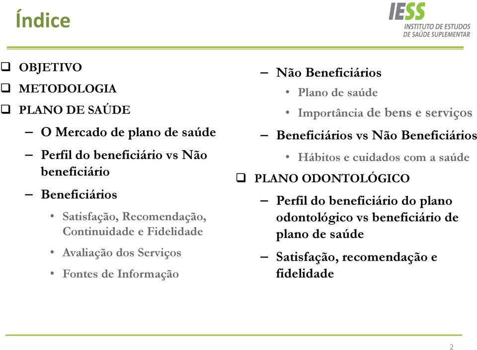 Beneficiários Plano de saúde Importância de bens e serviços Beneficiários vs Não Beneficiários Hábitos e cuidados com a