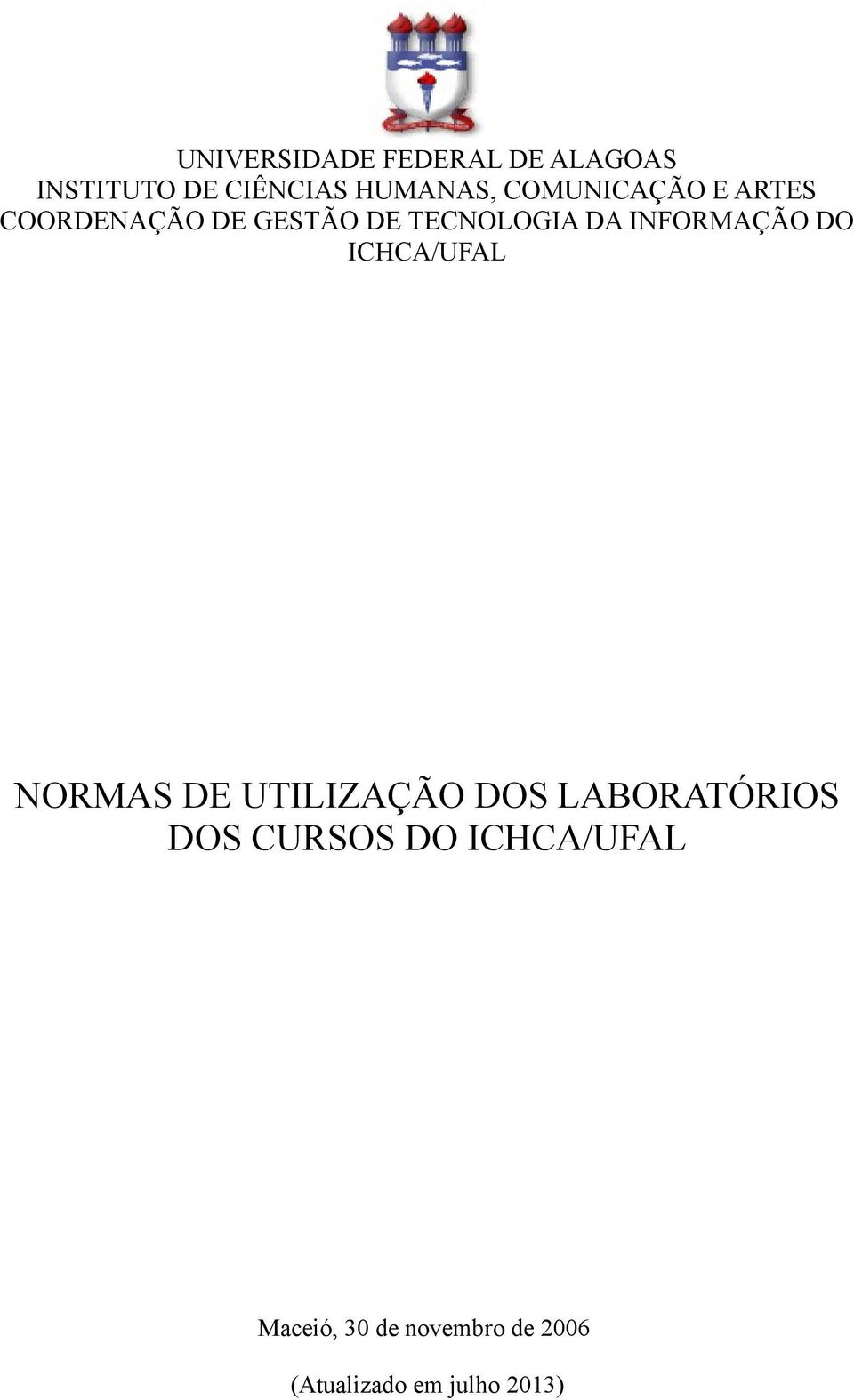 INFORMAÇÃO DO ICHCA/UFAL NORMAS DE UTILIZAÇÃO DOS LABORATÓRIOS DOS