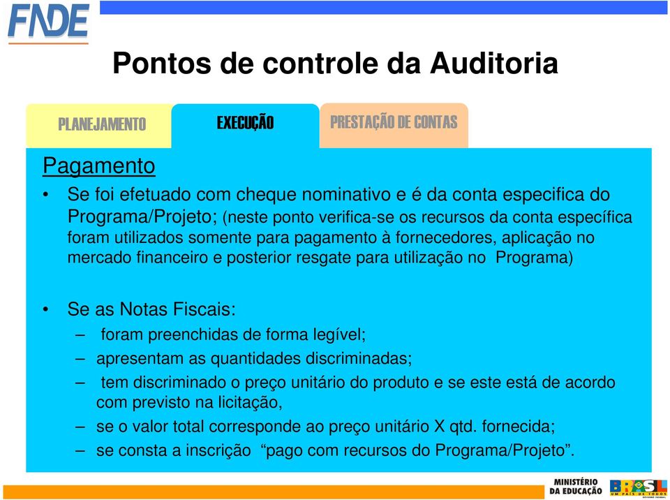 utilização no Programa) Se as Notas Fiscais: foram preenchidas de forma legível; apresentam as quantidades discriminadas; tem discriminado o preço unitário do produto e