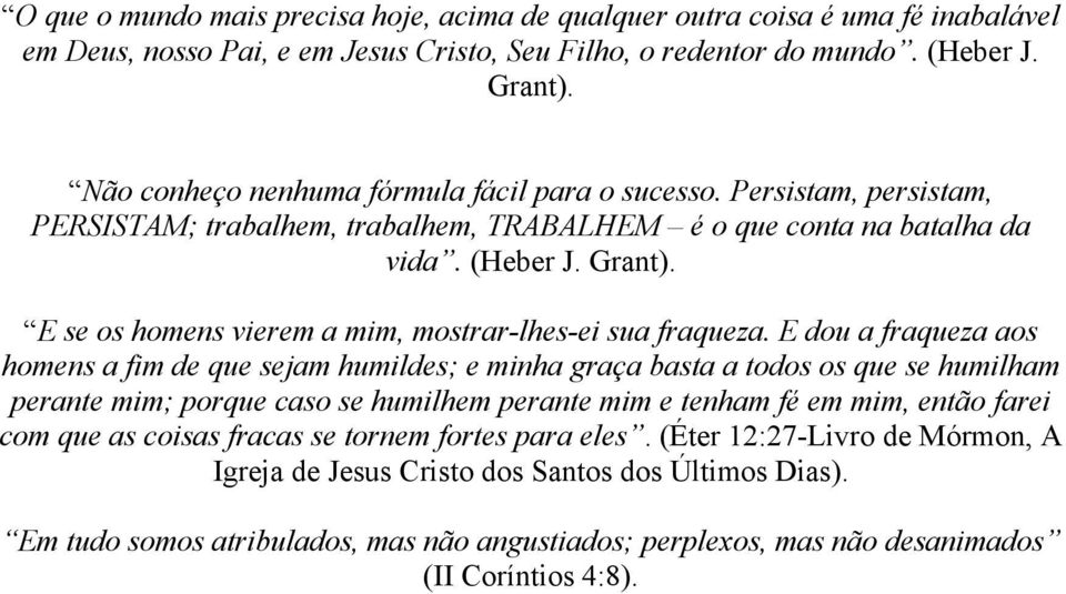 E se os homens vierem a mim, mostrar-lhes-ei sua fraqueza.