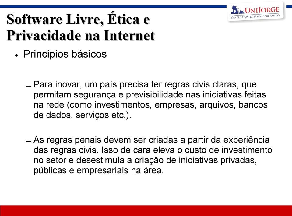 serviços etc.). As regras penais devem ser criadas a partir da experiência das regras civis.