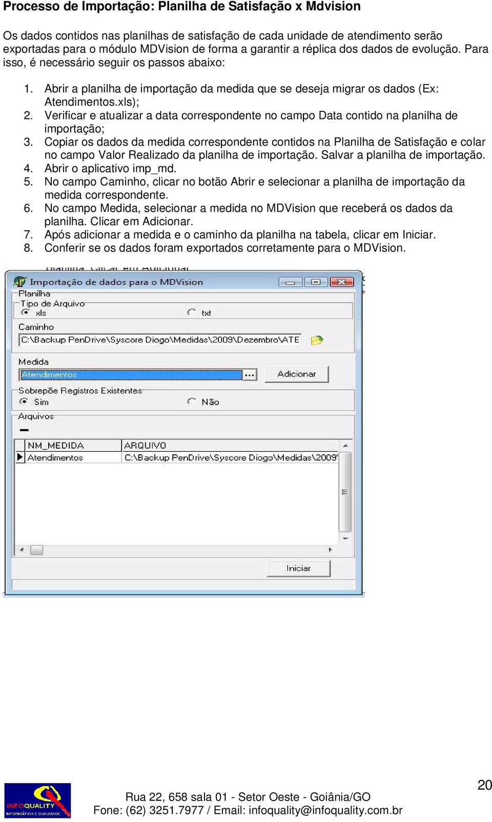 Verificar e atualizar a data correspondente no campo Data contido na planilha de importação; 3.