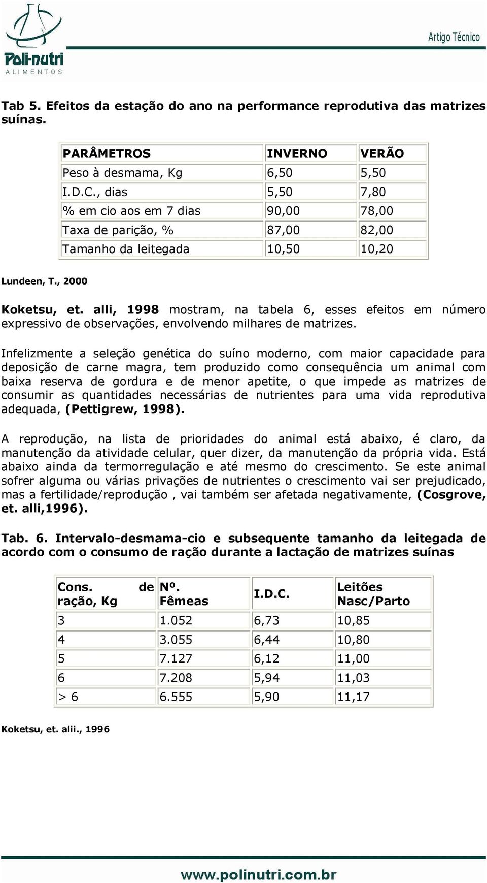 alli, 1998 mostram, na tabela 6, esses efeitos em número expressivo de observações, envolvendo milhares de matrizes.