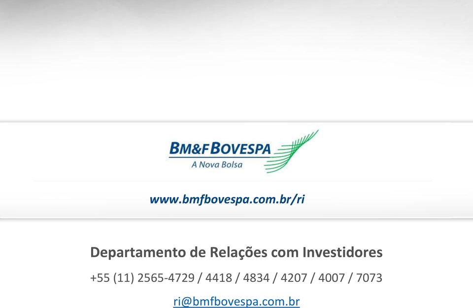 Investidores +55 (11) 2565-4729 /