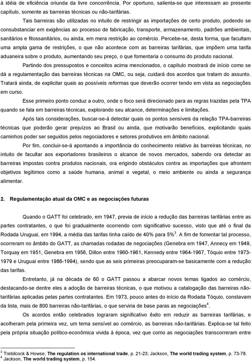 ambientais, sanitários e fitossanitários, ou ainda, em mera restrição ao comércio.