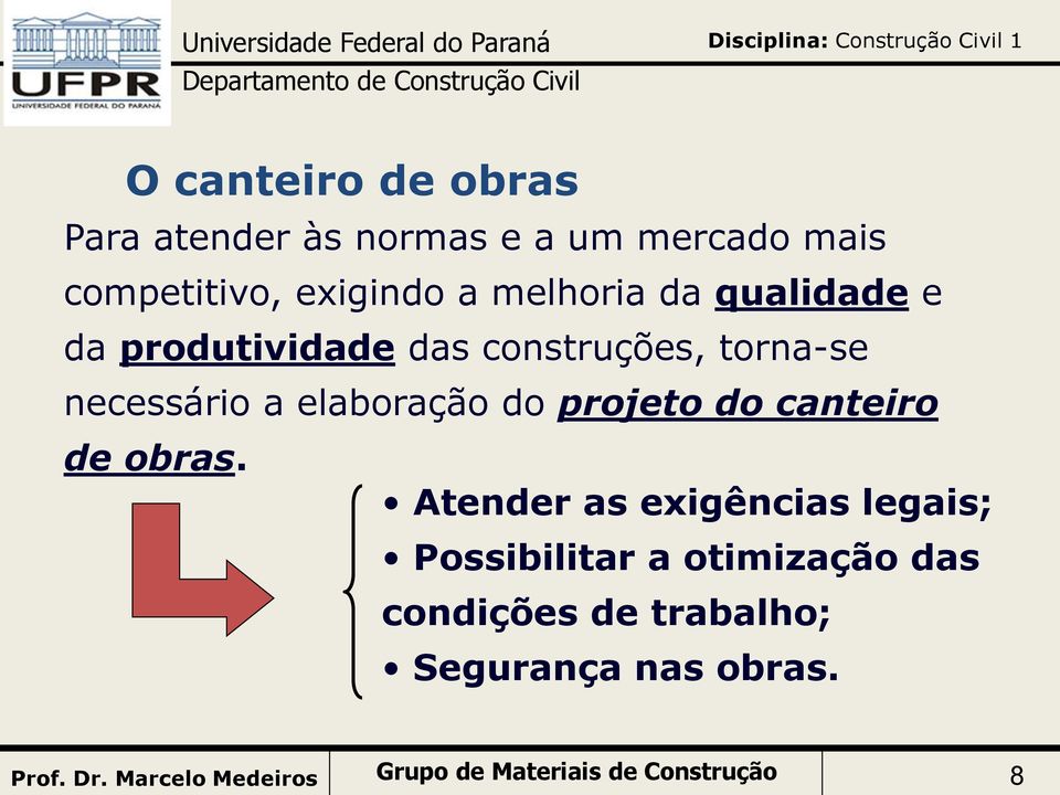 elaboração do projeto do canteiro de obras.