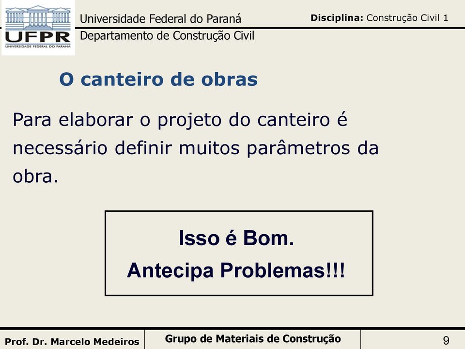 muitos parâmetros da obra. Isso é Bom.