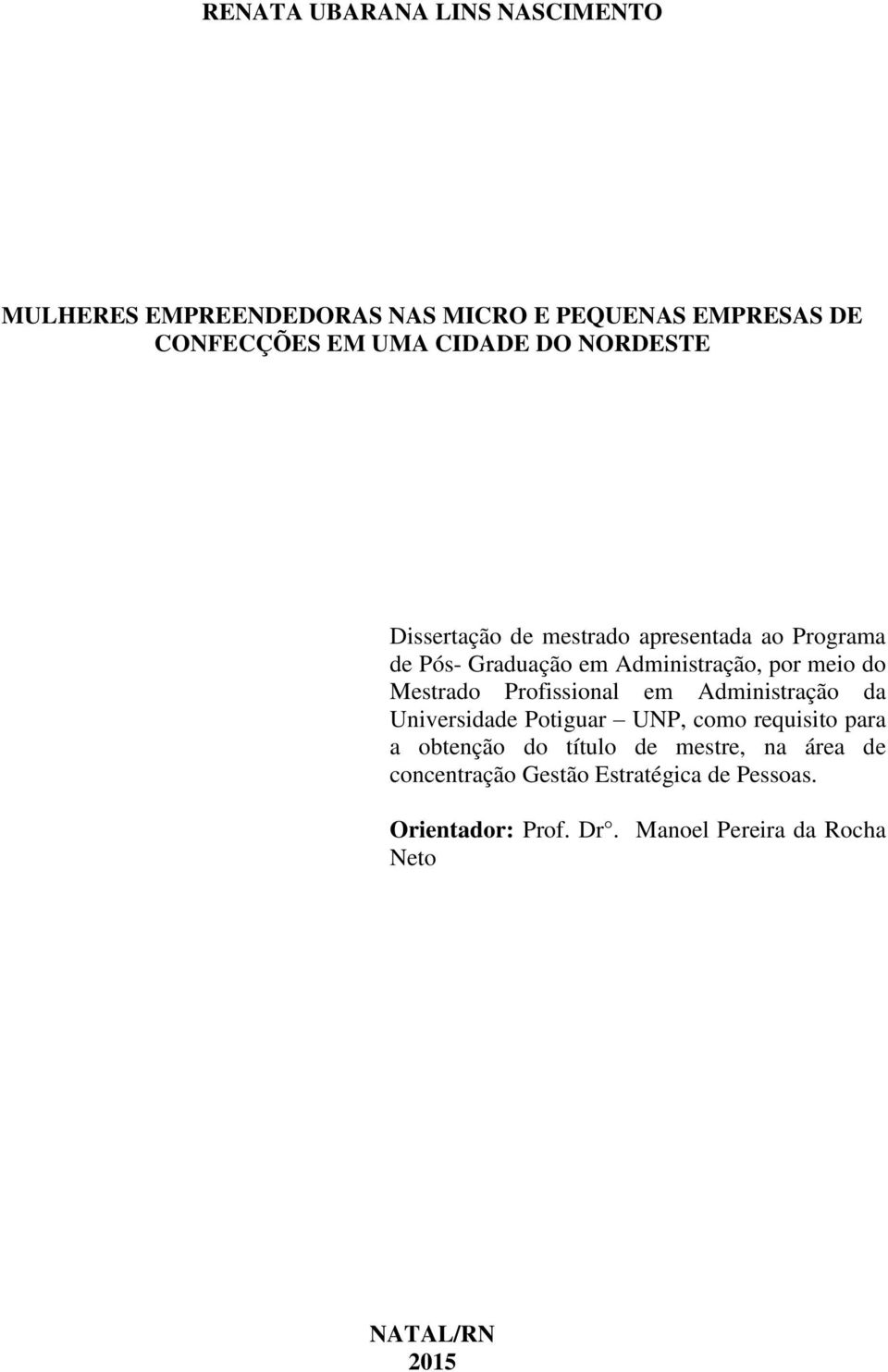 Profissional em Administração da Universidade Potiguar UNP, como requisito para a obtenção do título de mestre, na