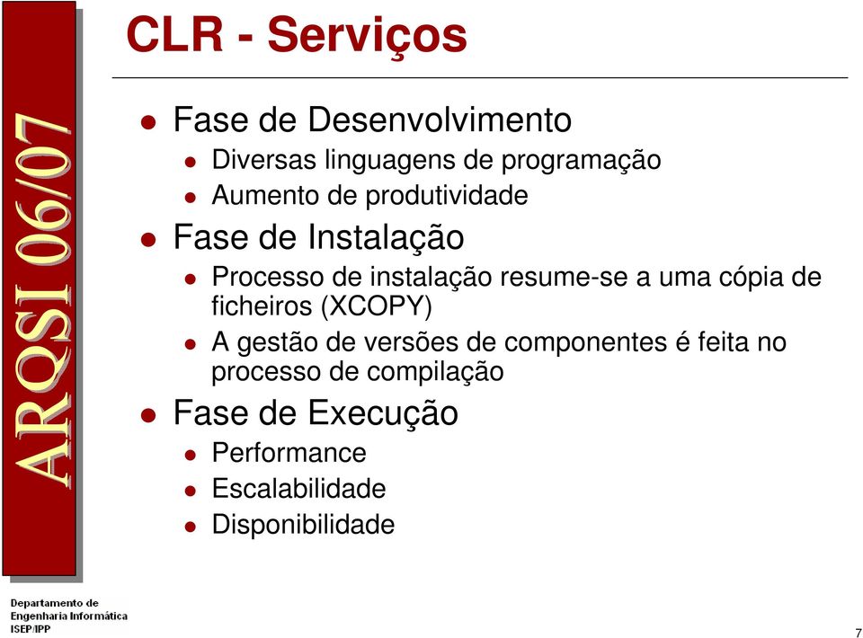 uma cópia de ficheiros (XCOPY) A gestão de versões de componentes é feita no