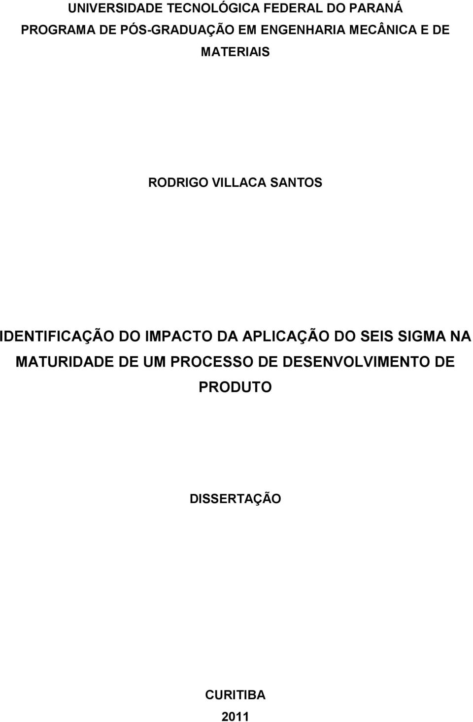 VILLACA SANTOS IDENTIFICAÇÃO DO IMPACTO DA APLICAÇÃO DO SEIS SIGMA