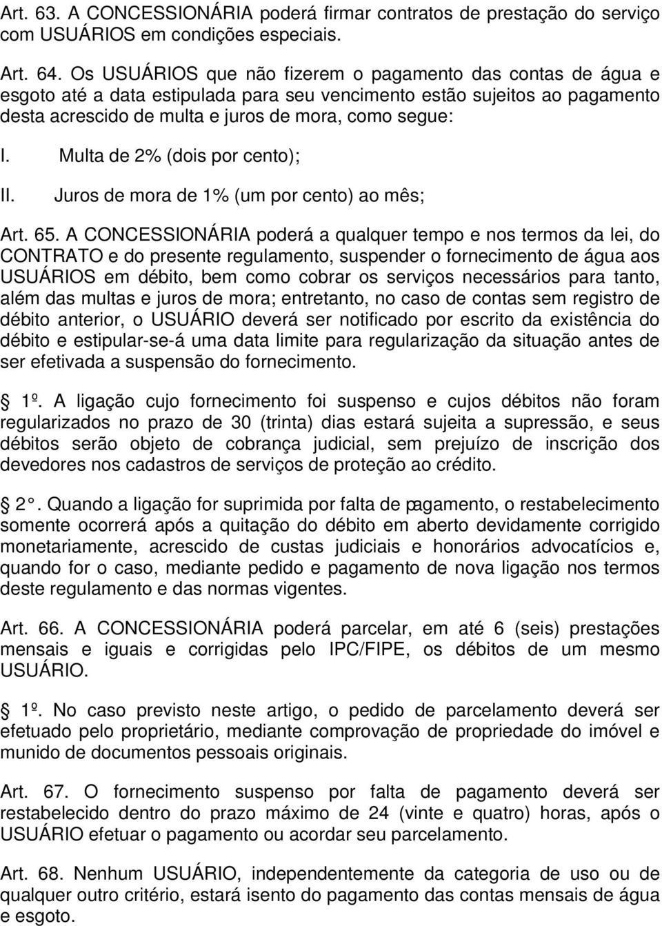 Multa de 2% (dois por cento); II. Juros de mora de 1% (um por cento) ao mês; Art. 65.