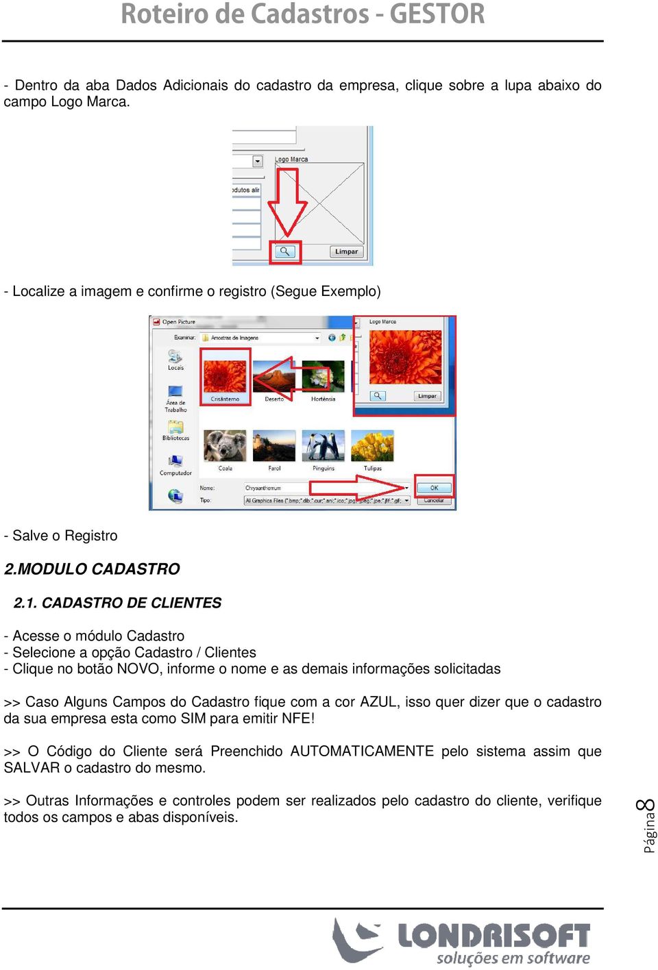 CADASTRO DE CLIENTES - Acesse o módulo Cadastro - Selecione a opção Cadastro / Clientes - Clique no botão NOVO, informe o nome e as demais informações solicitadas >> Caso Alguns Campos