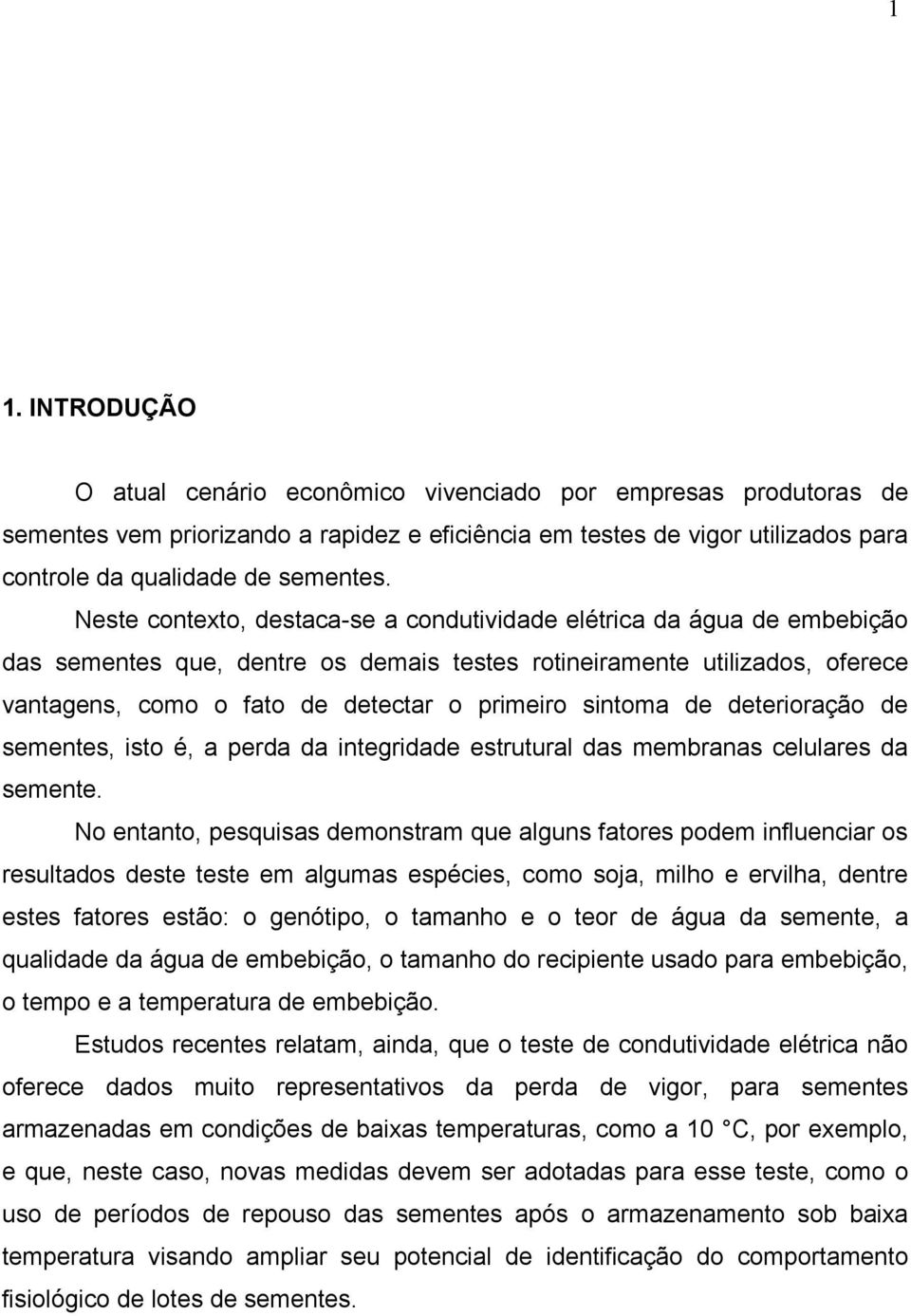 sintoma de deterioração de sementes, isto é, a perda da integridade estrutural das membranas celulares da semente.