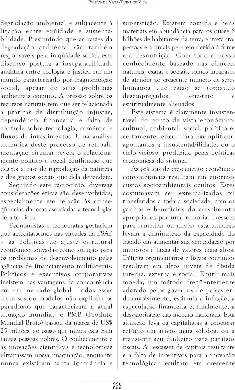 por fragmentação social, apesar de seus problemas ambientais comuns.