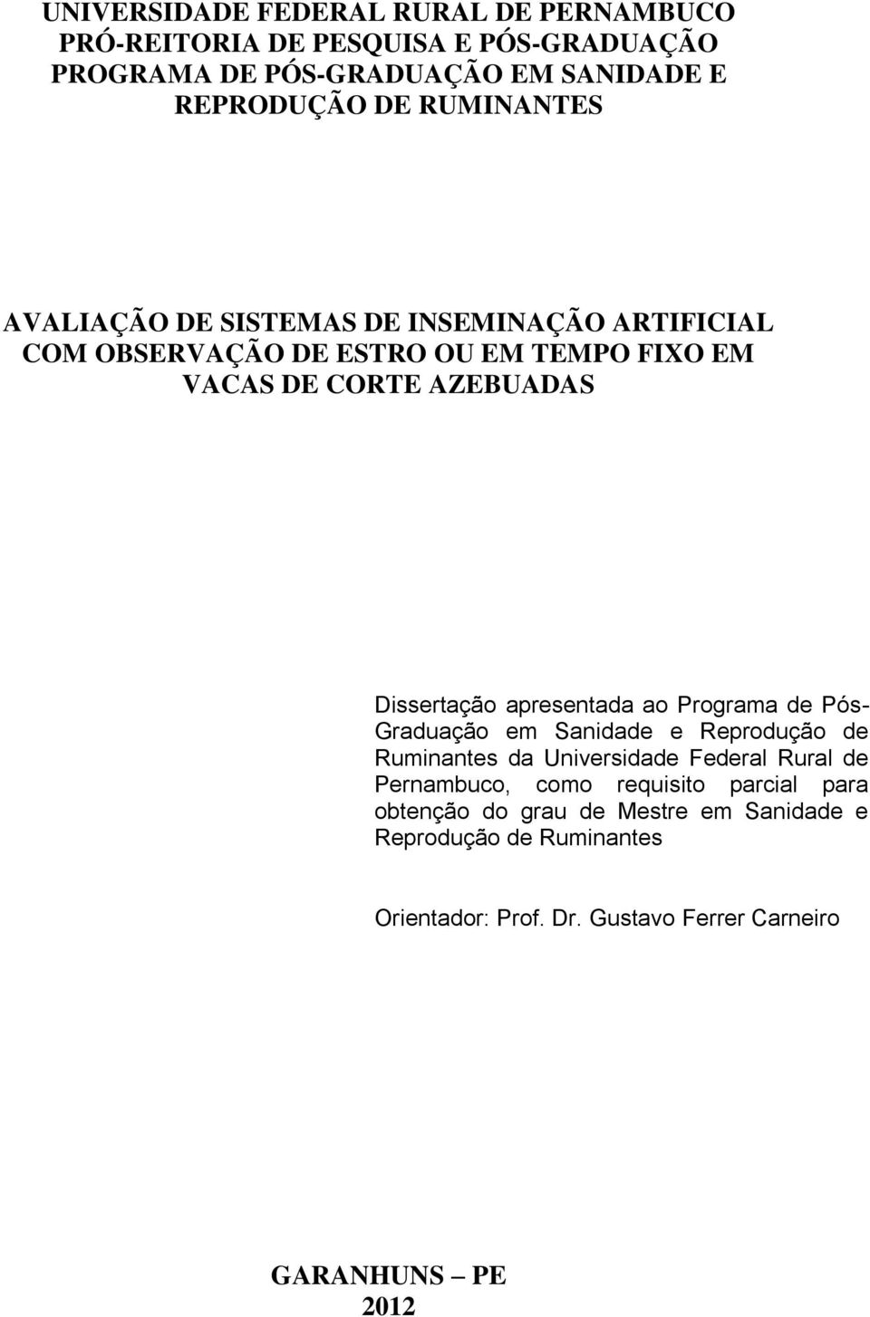 apresentada ao Programa de Pós- Graduação em Sanidade e Reprodução de Ruminantes da Universidade Federal Rural de Pernambuco, como