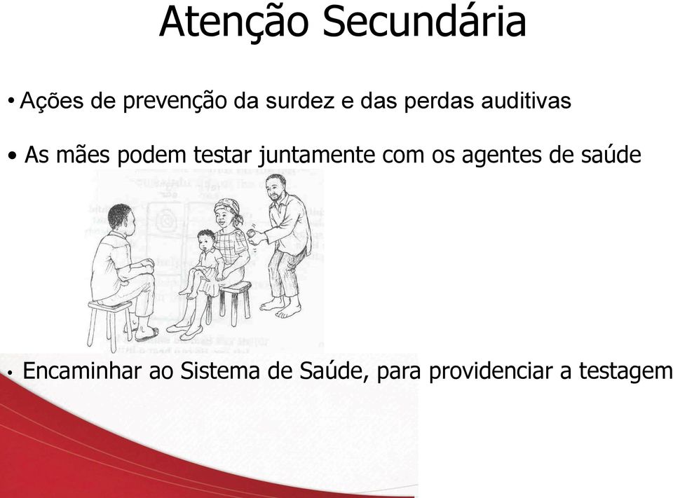 testar juntamente com os agentes de saúde