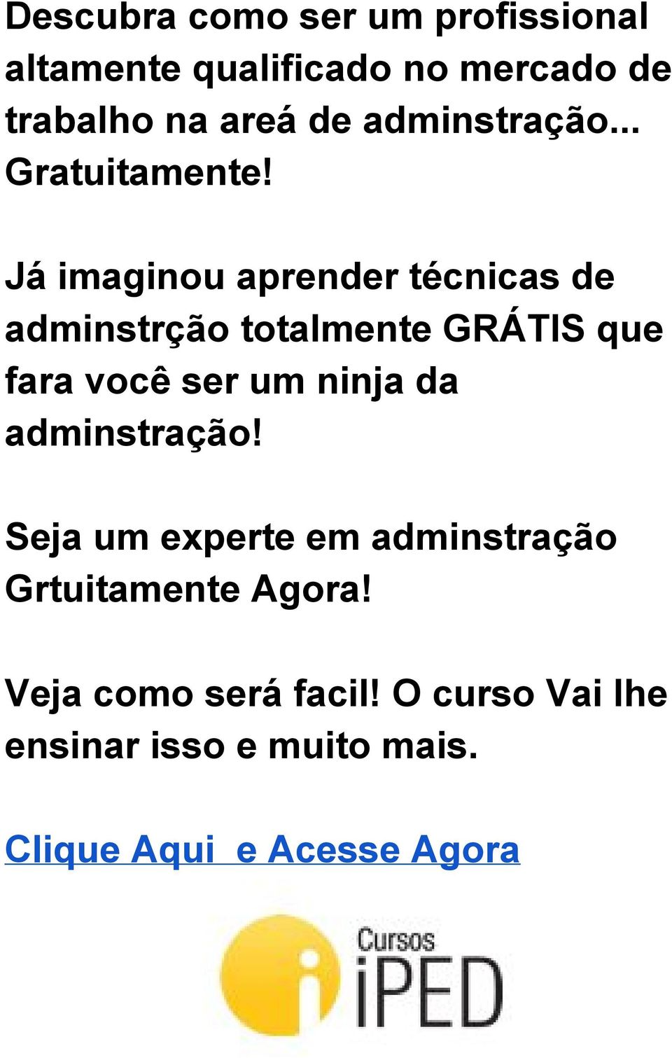 Já imaginou aprender técnicas de adminstrção totalmente GRÁTIS que fara você ser um ninja da