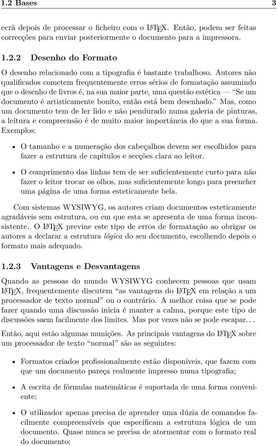 está bem desenhado. Mas, como um documento tem de ler lido e não pendurado numa galeria de pinturas, a leitura e compreensão é de muito maior importância do que a sua forma.