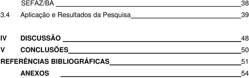 Pesquisa 39 IV DISCUSSÃO 48 V