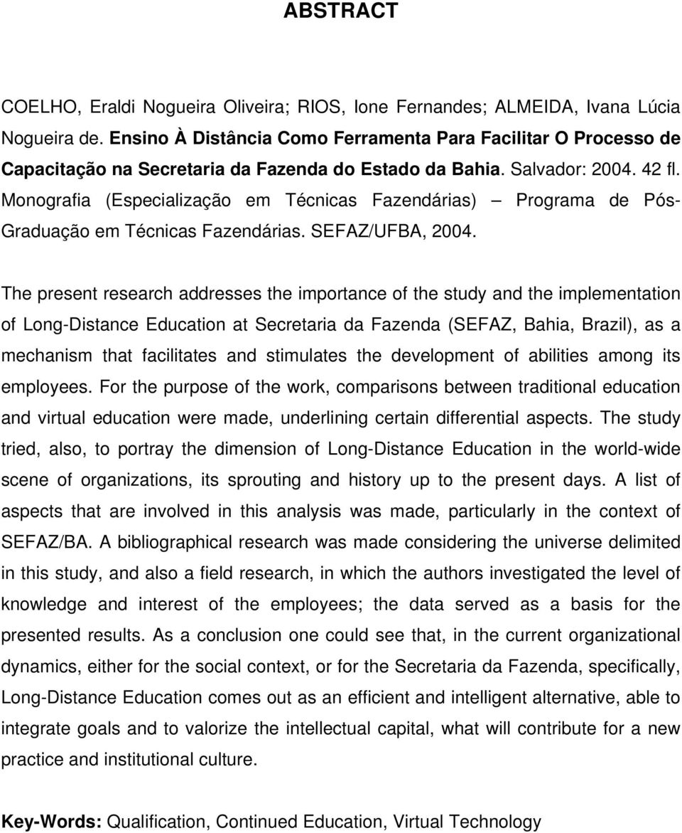 Monografia (Especialização em Técnicas Fazendárias) Programa de Pós- Graduação em Técnicas Fazendárias. SEFAZ/UFBA, 2004.