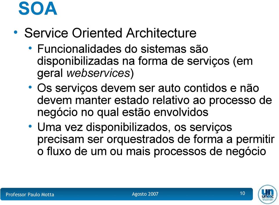 estado relativo ao processo de negócio no qual estão envolvidos Uma vez disponibilizados, os