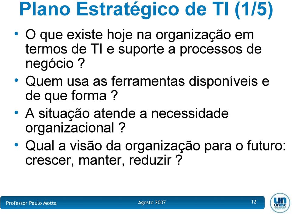 Quem usa as ferramentas disponíveis e de que forma?