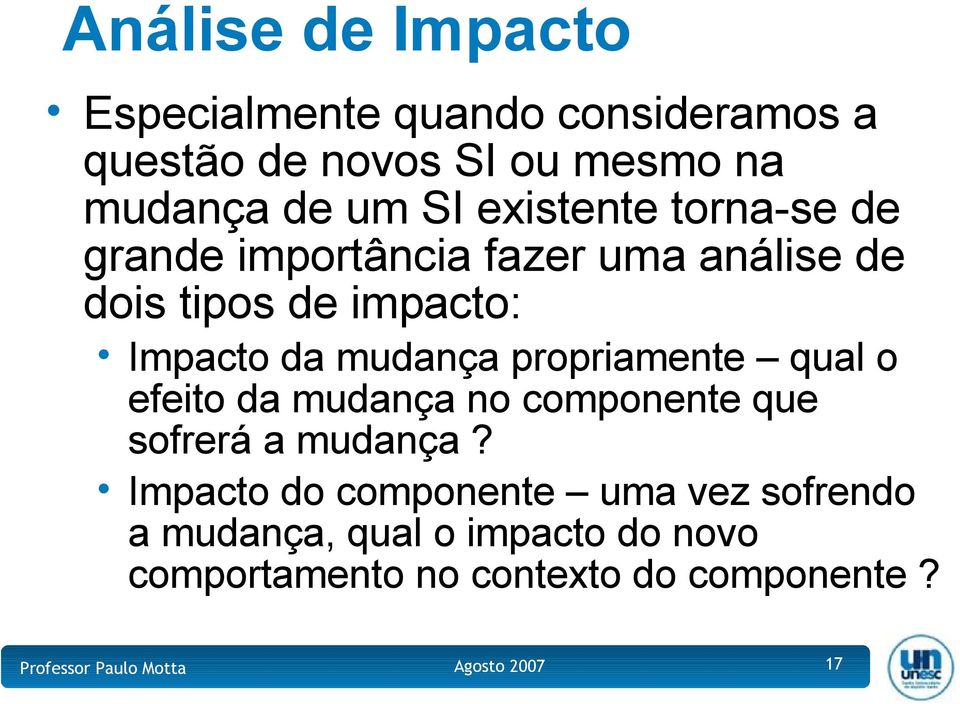 da mudança propriamente qual o efeito da mudança no componente que sofrerá a mudança?