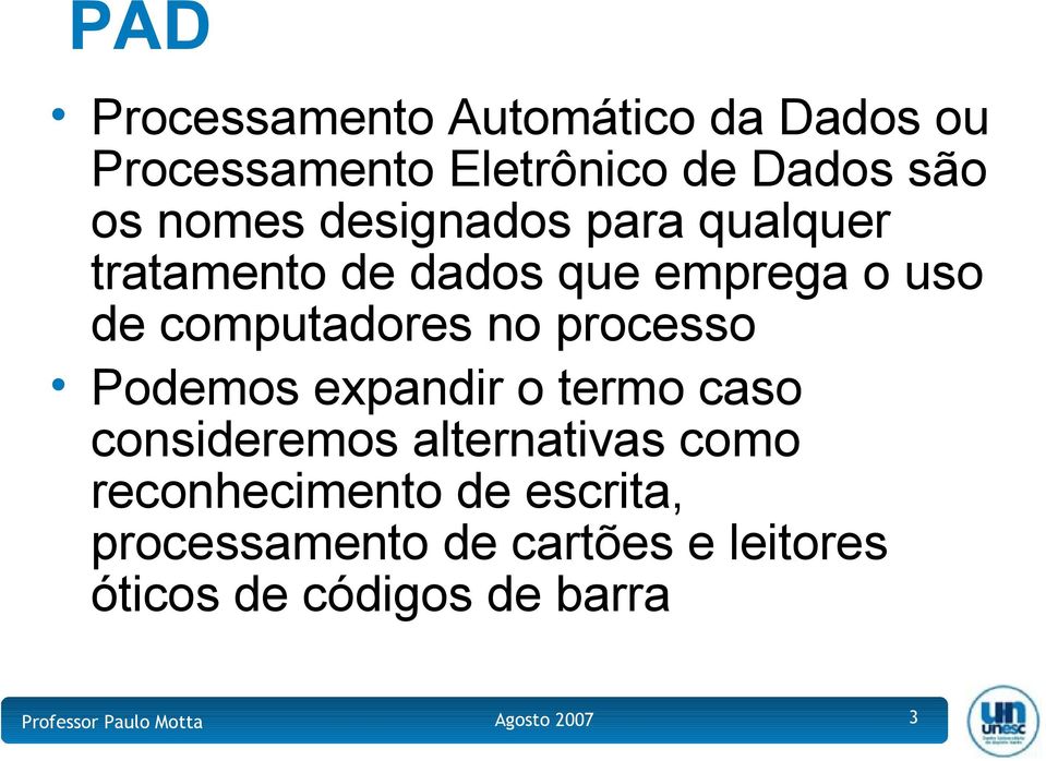 computadores no processo Podemos expandir o termo caso consideremos alternativas