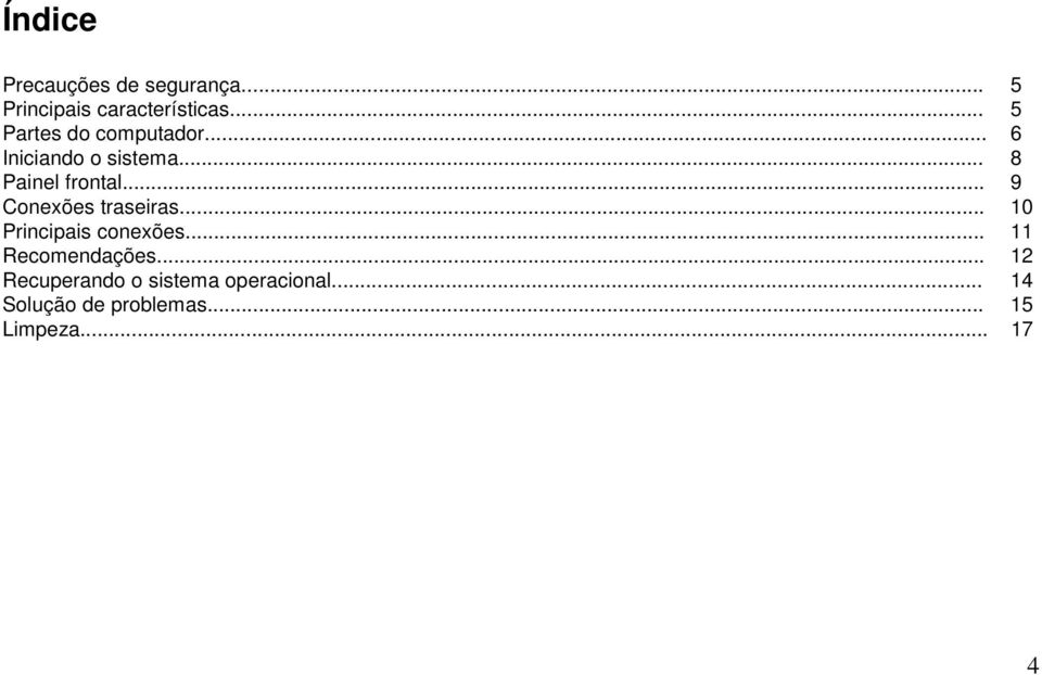 .. 9 Conexões traseiras... 10 Principais conexões... 11 Recomendações.