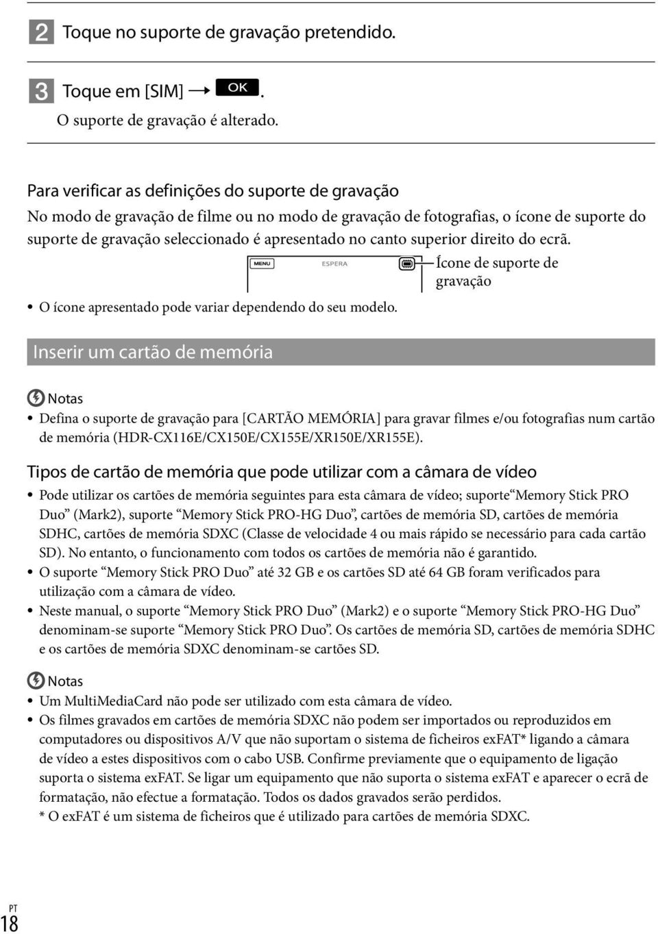 superior direito do ecrã. Ícone de suporte de gravação O ícone apresentado pode variar dependendo do seu modelo.