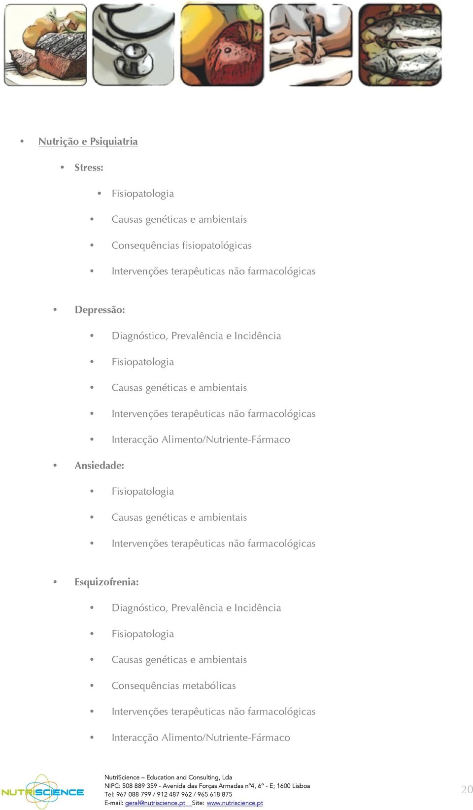 genéticas e ambientais Ansiedade: Causas genéticas e ambientais Esquizofrenia: