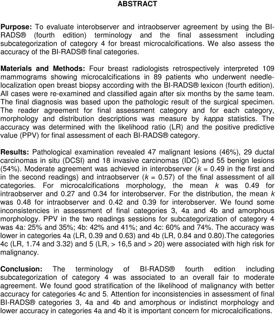 Materials and Methods: Four breast radiologists retrospectively interpreted 109 mammograms showing microcalcifications in 89 patients who underwent needlelocalization open breast biopsy according